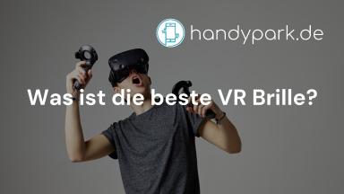 Was ist die beste VR Brille?