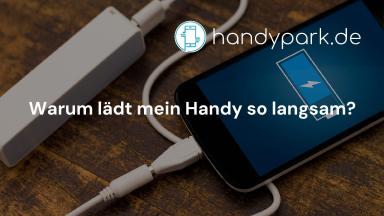 Warum lädt mein Handy so langsam?