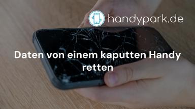 Daten von einem kaputten Handy retten